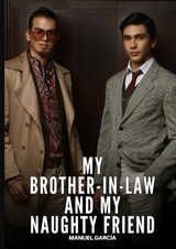 My Brother-in-Law and My Naughty Friend - Manuel García