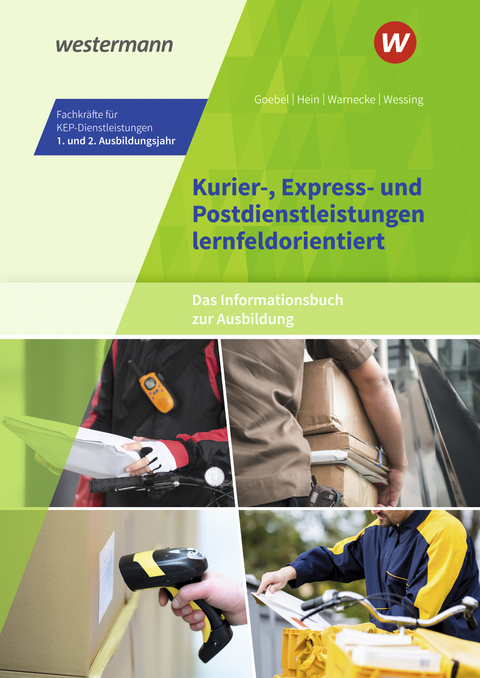 Kurier-, Express- und Postdienstleistungen lernfeldorientiert: Das Informationsbuch zur Ausbildung - Michael Hein, Nils Wessing, Matthias Goebel, Claudia Warnecke