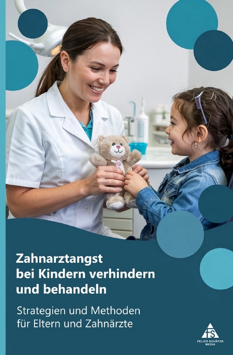 Zahnarztangst bei Kindern verhindern und behandeln - Felice Sch&auml;fer