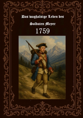 Das waghalsige Leben des Soldaten Meyer 1759