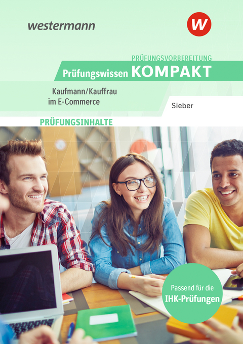 Pr&uuml;fungsvorbereitung Pr&uuml;fungswissen KOMPAKT - Kaufmann/Kauffrau im E-Commerce - Michael Sieber