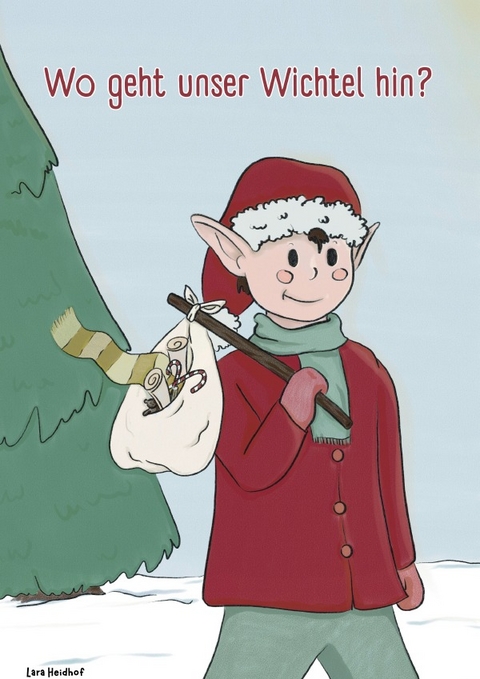 Wo geht unser Wichtel hin? - Lara Heidhof