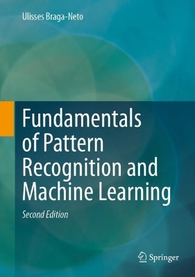 Fundamentals of Pattern Recognition and Machine Learning - Ulisses Braga-Neto