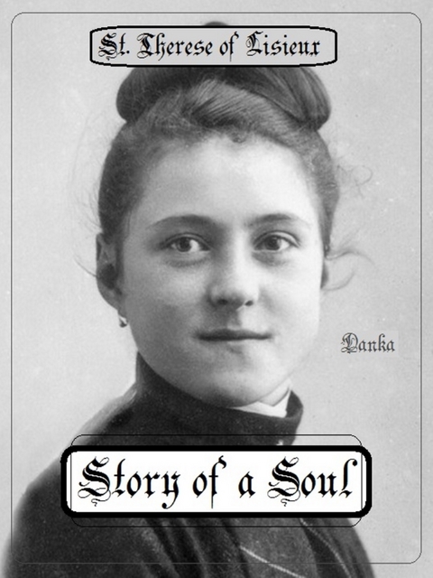 Story of a Soul -  Th&eacute;r&egrave;se of Lisieux