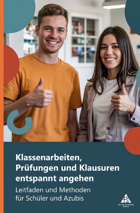 Klassenarbeiten, Pr&uuml;fungen und Klausuren entspannt angehen - Felice Sch&auml;fer