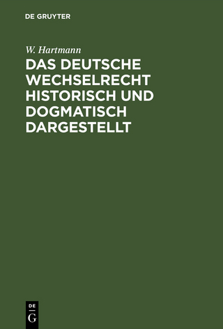 Das deutsche Wechselrecht historisch und dogmatisch dargestellt