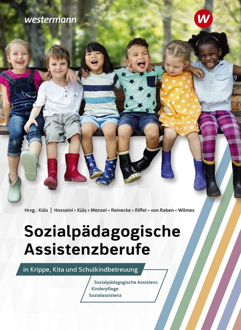Sozialp&auml;dagogische Assistenzberufe in Krippe, Kita und Schulkindbetreuung - Holger K&uuml;ls, Maike Reinecke, Andrea Wilmes, Barbara von Raben, Susan Hosseini, Gertrud Menzel, Gabriele Riffel