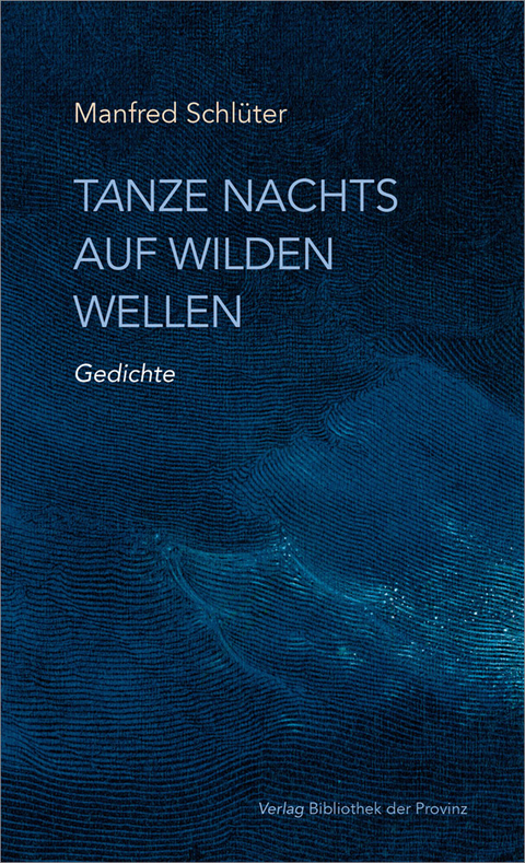 Tanze nachts auf wilden Wellen - Manfred Schl&uuml;ter