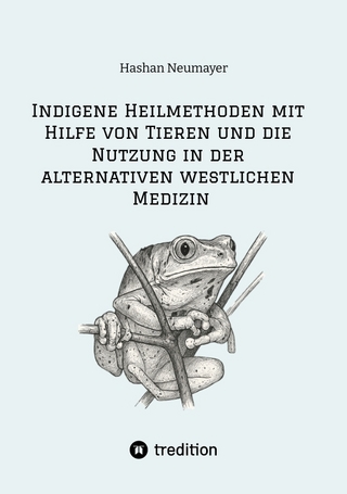 Indigene Heilmethoden mit Hilfe von Tieren und die Nutzung in der alternativen westlichen Medizin