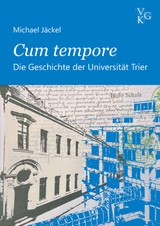 Cum tempore. Die Geschichte der Universität Trier