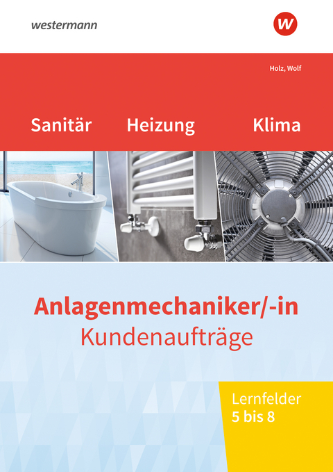 Anlagenmechaniker/-in Sanit&auml;r-, Heizungs- und Klimatechnik - Thomas Holz, Thomas Wolf