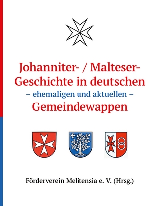 Johanniter- / Maltesergeschichte in deutschen - ehemaligen und aktuellen - Gemeindewappen