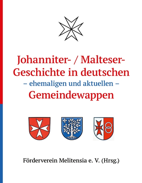 Johanniter- / Maltesergeschichte in deutschen - ehemaligen und aktuellen - Gemeindewappen - 