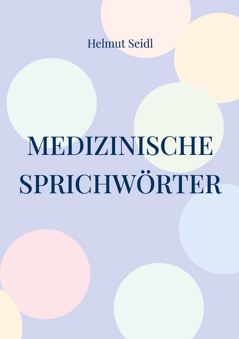Medizinische Sprichw&ouml;rter - Helmut Seidl