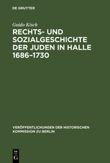 Rechts- und Sozialgeschichte der Juden in Halle 1686&ndash;1730 - Guido Kisch