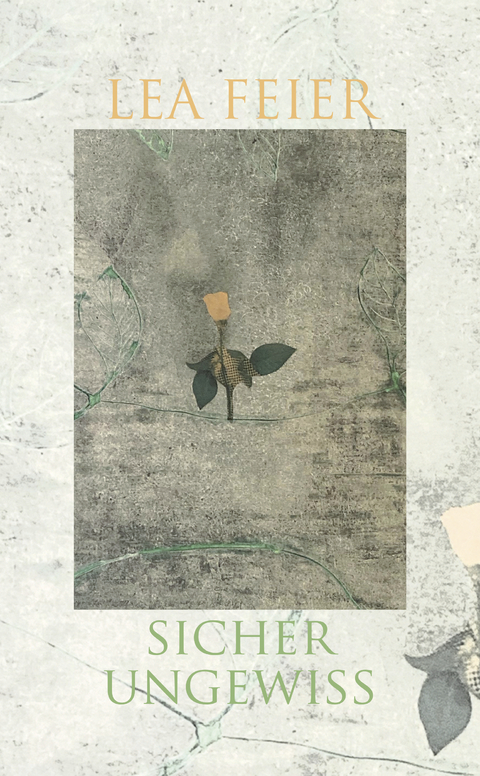 Sicher ungewiss - Lea Feier