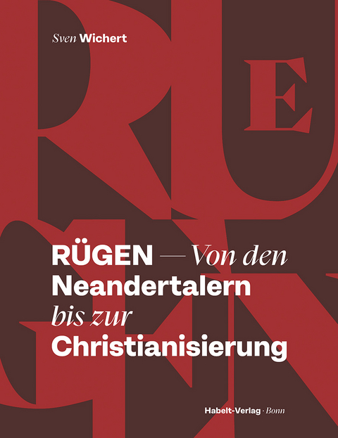 R&uuml;gen &ndash; Von den Neandertalern bis zur Christianisierung - Sven Wichert