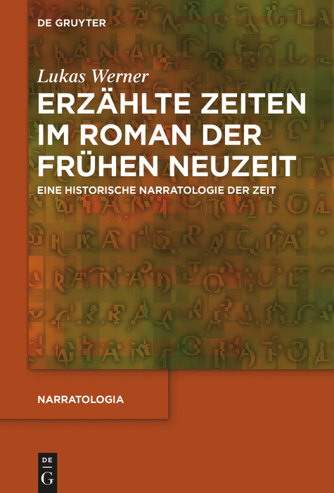 Erz&auml;hlte Zeiten im Roman der Fr&uuml;hen Neuzeit -  Lukas Werner