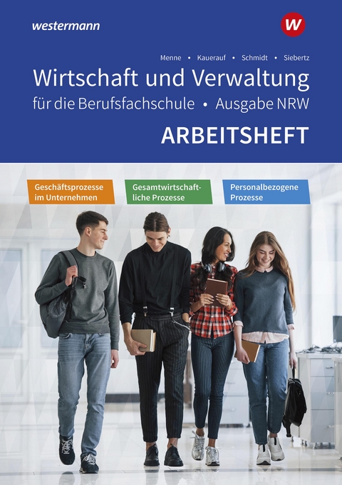 Wirtschaft und Verwaltung f&uuml;r die Berufsfachschule NRW - J&ouml;rn Menne, Nils Kauerauf, Christian Schmidt, Ingo Schaub, Sarah-Katharina Siebertz