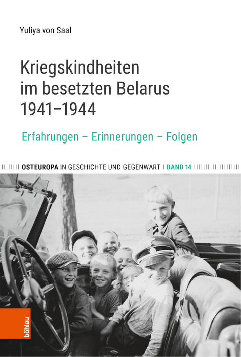 Kriegskindheiten im besetzten Belarus 1941&ndash;1944 - Yuliya von Saal
