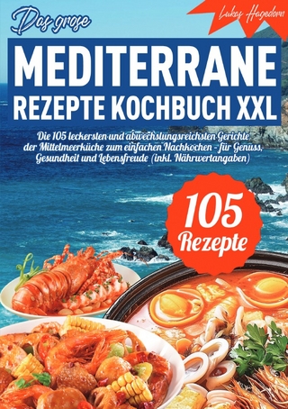 Das große mediterrane Rezepte Kochbuch XXL