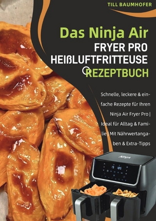 Das Ninja Air Fryer Pro Heißluftfritteuse Rezeptbuch