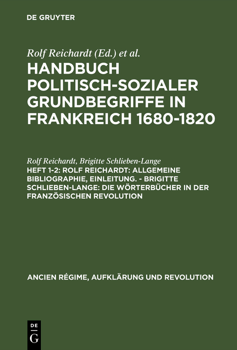 Rolf Reichardt: Allgemeine Bibliographie, Einleitung. - Brigitte Schlieben-Lange: Die W&ouml;rterb&uuml;cher in der Franz&ouml;sischen Revolution - Rolf Reichardt, Brigitte Schlieben-Lange