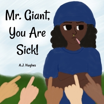 Mr. Giant, You Are Sick! - A J Hughes