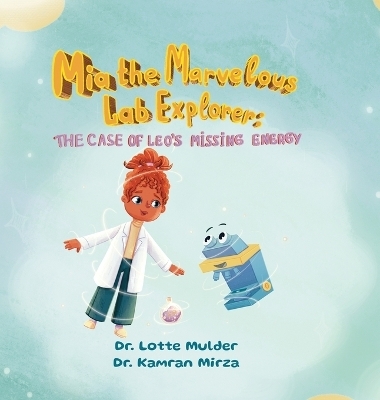 Mia the Marvelous Lab Explorer - Lotte Mulder, Kamran Mirza