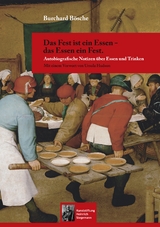 Das Fest ist ein Essen - das Essen ein Fest. - Burchard B&ouml;sche