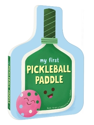My First Pickleball Paddle - Daria Harper, Denise Holmes