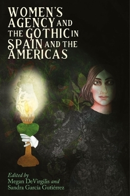 Women’S Agency and the Gothic in Spain and the Americas