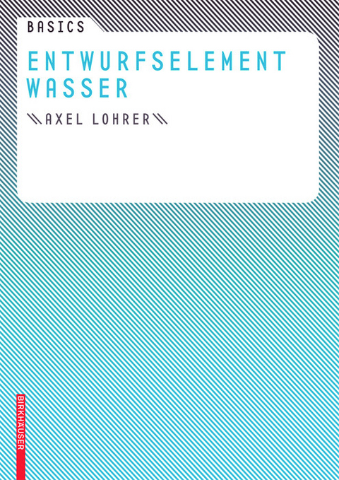 Basics Entwurfselement Wasser -  Axel Lohrer