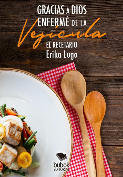 Gracias a Dios enferm&eacute; de la ves&iacute;cula -  Erika Lugo