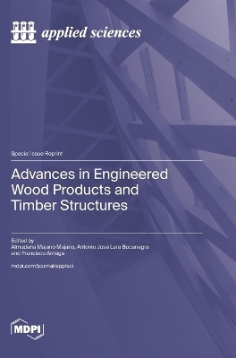 Advances in Engineered Wood Products and Timber Structures