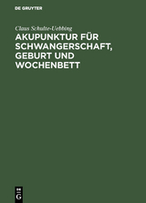 Akupunktur f&uuml;r Schwangerschaft, Geburt und Wochenbett - Claus Schulte-Uebbing