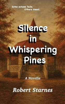 Silence in Whispering Pines - Robert Starnes