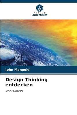 Design Thinking entdecken - John Mangold