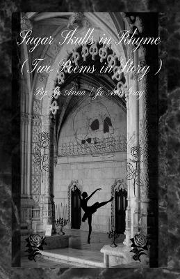 Sugar Skulls in Rhyme (Two Poems in Story) - Jo Anna, Jo Ann Gray