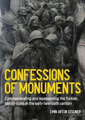 Confessions of Monuments - Emin Artun Ozguner