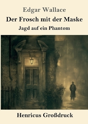 Der Frosch mit der Maske (Gro&szlig;druck) - Edgar Wallace