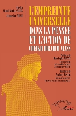 L'empreinte universelle dans la pens&eacute;e et l'action de Cheikh Ibrahim Niass - Akhmedou Thiam, Cheikh Ahmed Boukar Niang