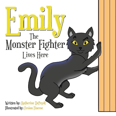 Emily the Monster Fighter Lives Here - Katherine M Depuydt