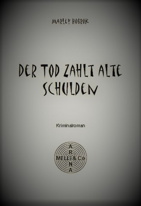 Der Tod zahlt alte Schulden - Marley Hobrok