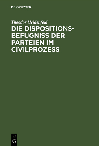 Die Dispositionsbefugniß der Parteien im Civilprozeß