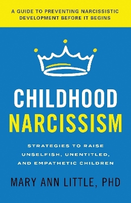 Childhood Narcissism - Mary Ann Little PhD