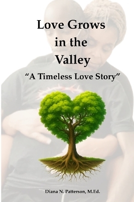 Love Grows in the Valley - Diana N Patterson