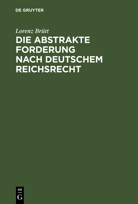Die abstrakte Forderung nach deutschem Reichsrecht - Lorenz Br&uuml;tt