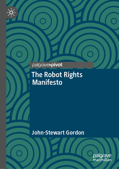 The Robot Rights Manifesto - John-Stewart Gordon