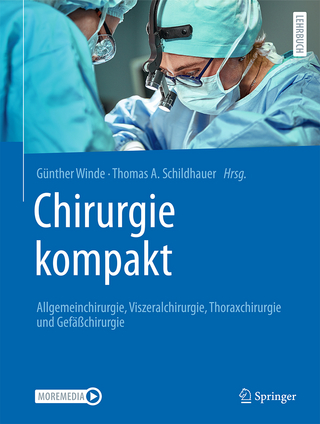 Chirurgie kompakt – Allgemeinchirurgie, Viszeralchirurgie, Thoraxchirurgie und Gefäßchirurgie